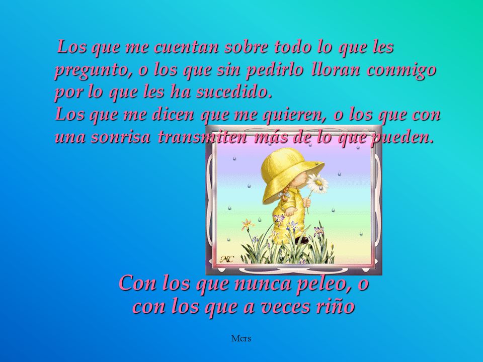 Con los que nunca peleo, o con los que a veces riño