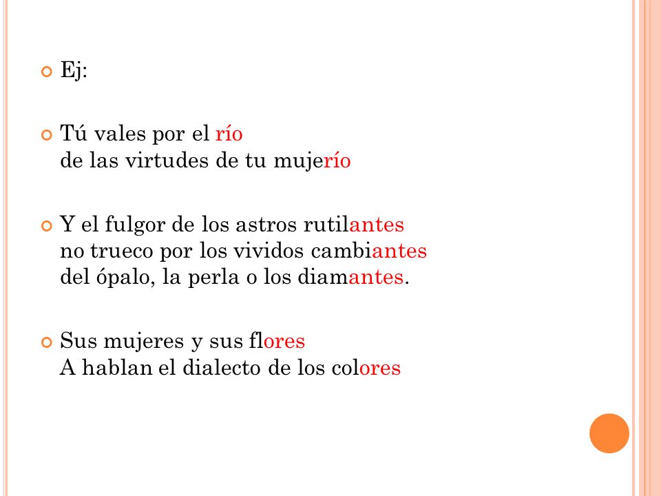 Ej: Tú vales por el río de las virtudes de tu mujerío.
