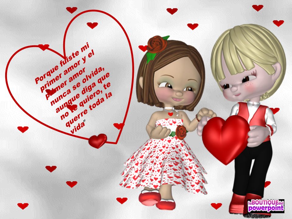 Porque fuiste mi primer amor y el primer amor nunca se olvida, aunque diga que no te quiero, te querre toda la vida