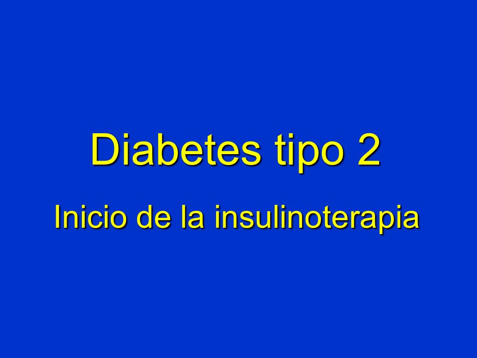 Diabetes tipo 2 Inicio de la insulinoterapia