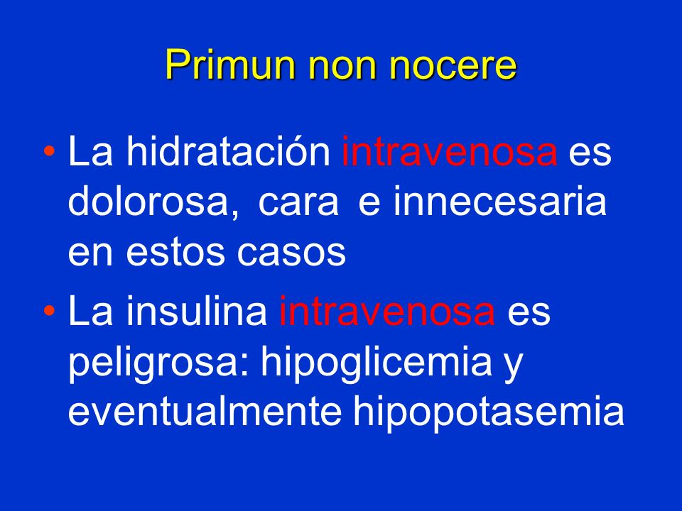 Primun non nocere La hidratación intravenosa es dolorosa, cara e innecesaria en estos casos.