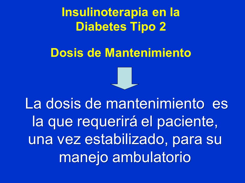 Insulinoterapia en la Diabetes Tipo 2 Dosis de Mantenimiento