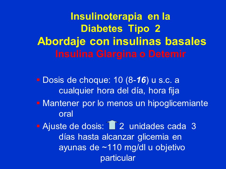 Insulinoterapia en la Diabetes Tipo 2 Abordaje con insulinas basales Insulina Glargina o Detemir