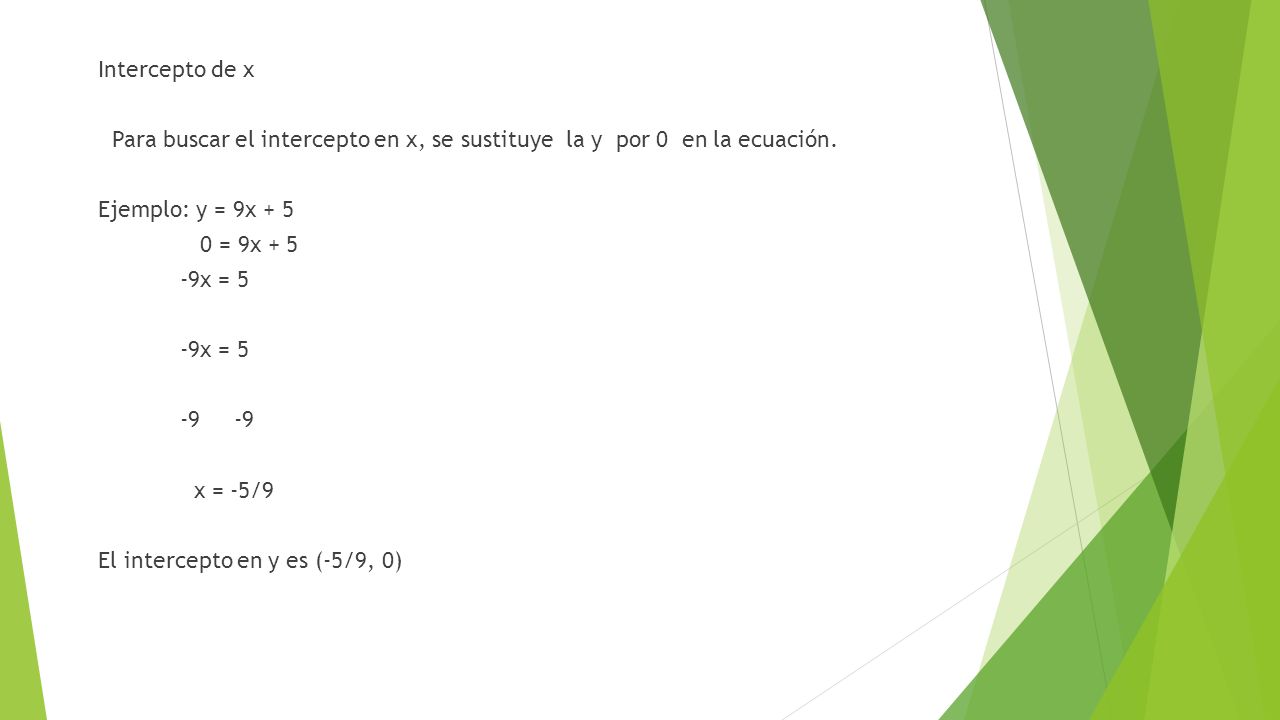Intercepto de x Para buscar el intercepto en x, se sustituye la y por 0 en la ecuación.