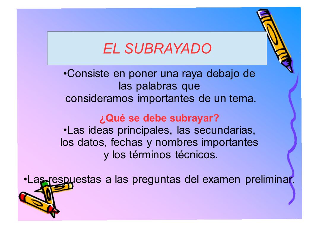 EL SUBRAYADO •Consiste en poner una raya debajo de las palabras que