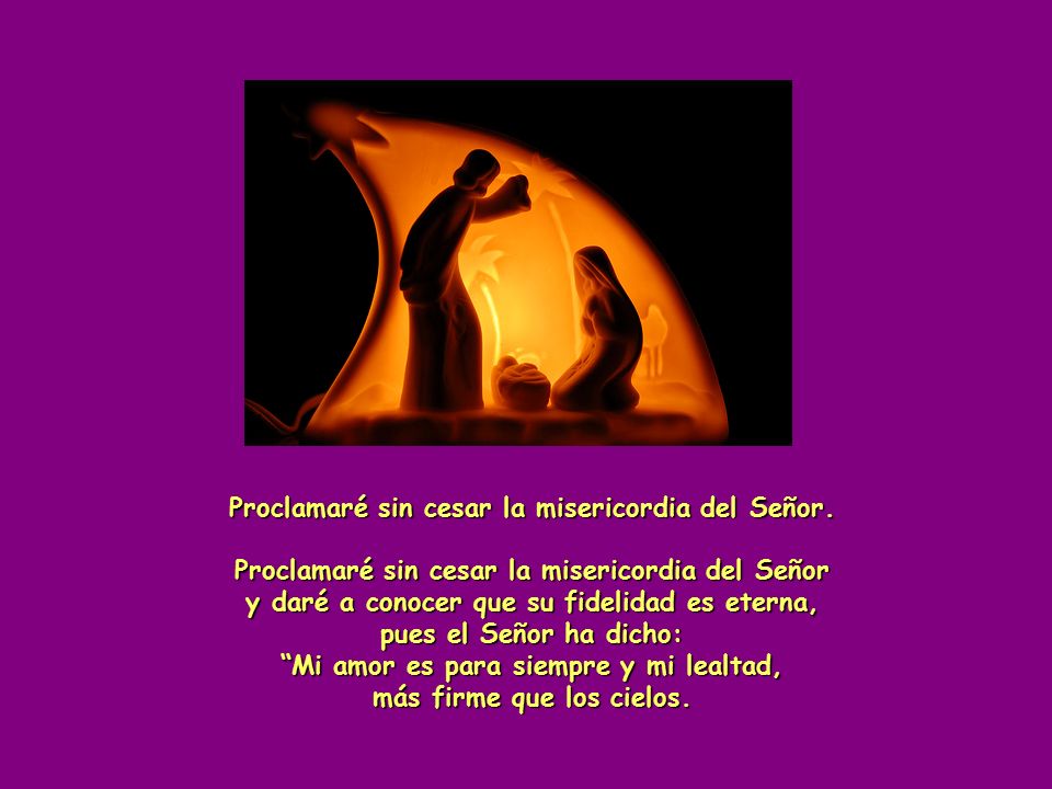 Proclamaré sin cesar la misericordia del Señor.