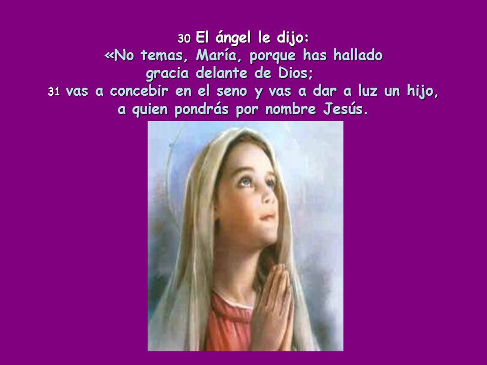 «No temas, María, porque has hallado gracia delante de Dios;