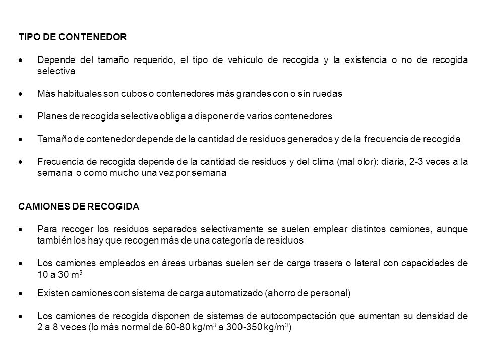 TIPO DE CONTENEDOR Depende del tamaño requerido, el tipo de vehículo de recogida y la existencia o no de recogida selectiva.