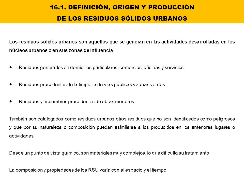 16.1. DEFINICIÓN, ORIGEN Y PRODUCCIÓN DE LOS RESIDUOS SÓLIDOS URBANOS