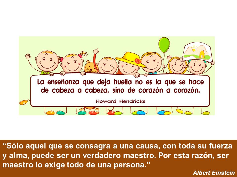 Sólo aquel que se consagra a una causa, con toda su fuerza y alma, puede ser un verdadero maestro. Por esta razón, ser maestro lo exige todo de una persona.
