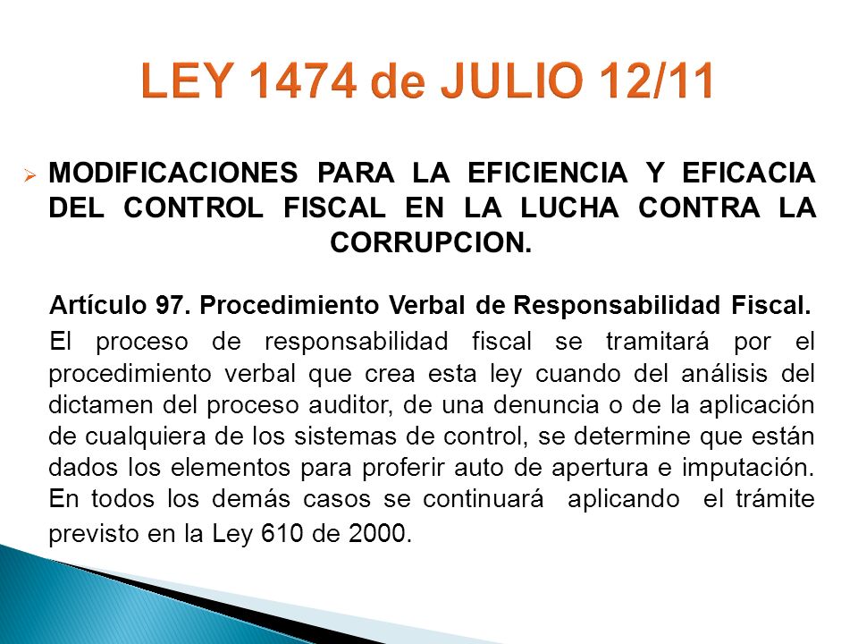 LEY 1474 de JULIO 12/11 MODIFICACIONES PARA LA EFICIENCIA Y EFICACIA DEL CONTROL FISCAL EN LA LUCHA CONTRA LA CORRUPCION.