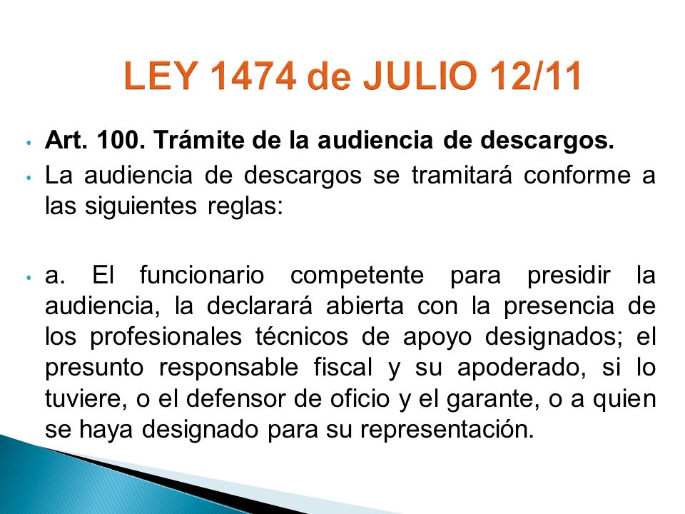 LEY 1474 de JULIO 12/11 Art Trámite de la audiencia de descargos. La audiencia de descargos se tramitará conforme a las siguientes reglas: