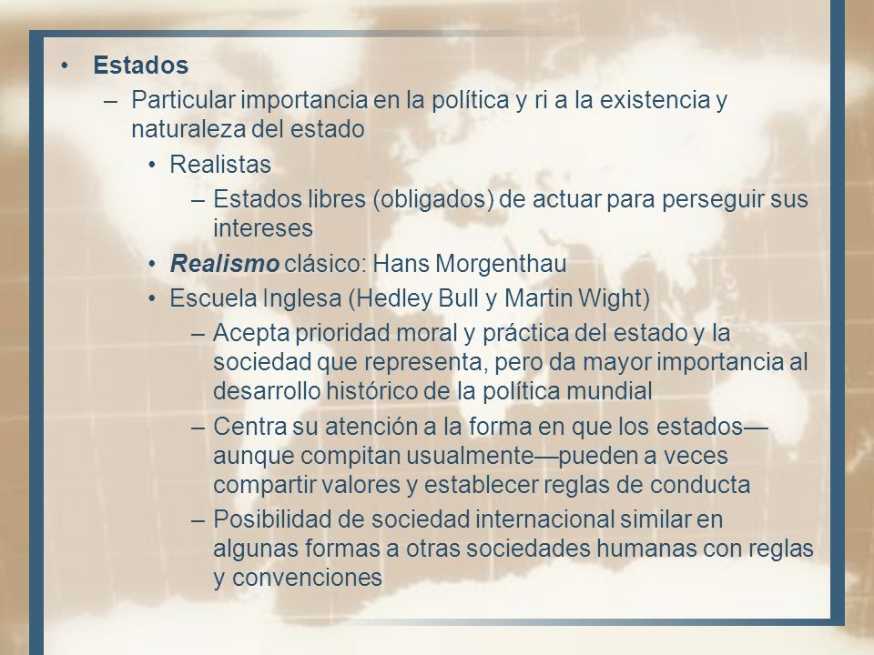 Estados Particular importancia en la política y ri a la existencia y naturaleza del estado. Realistas.