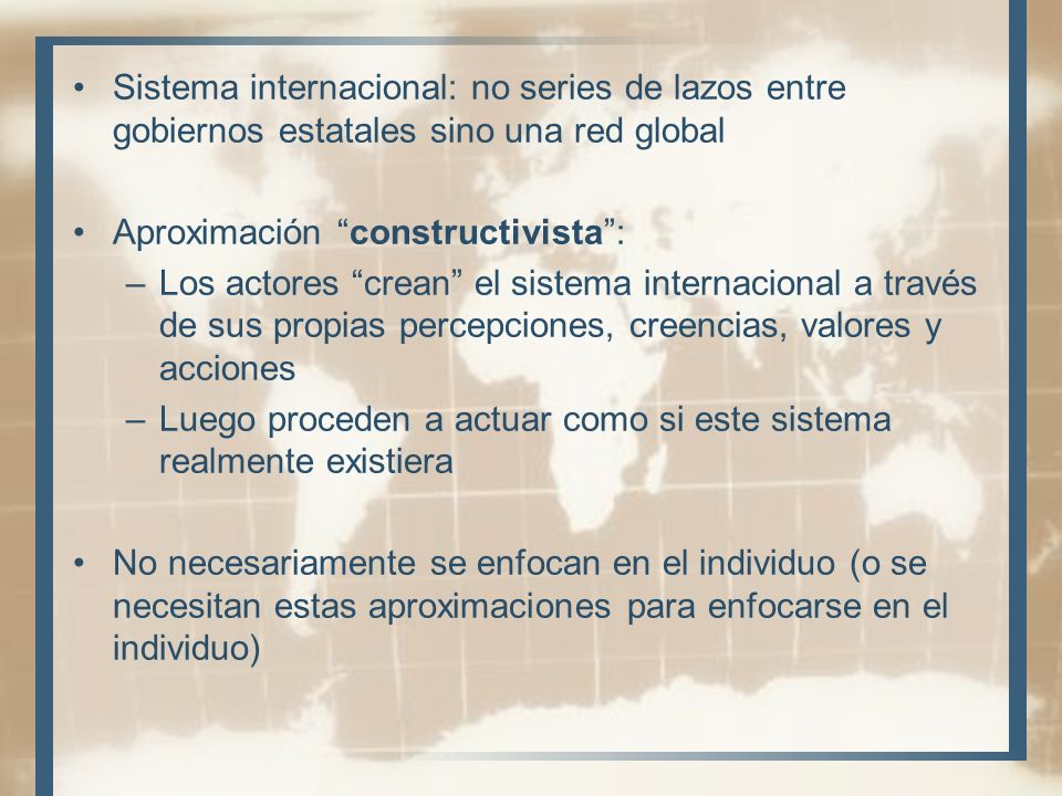 Sistema internacional: no series de lazos entre gobiernos estatales sino una red global