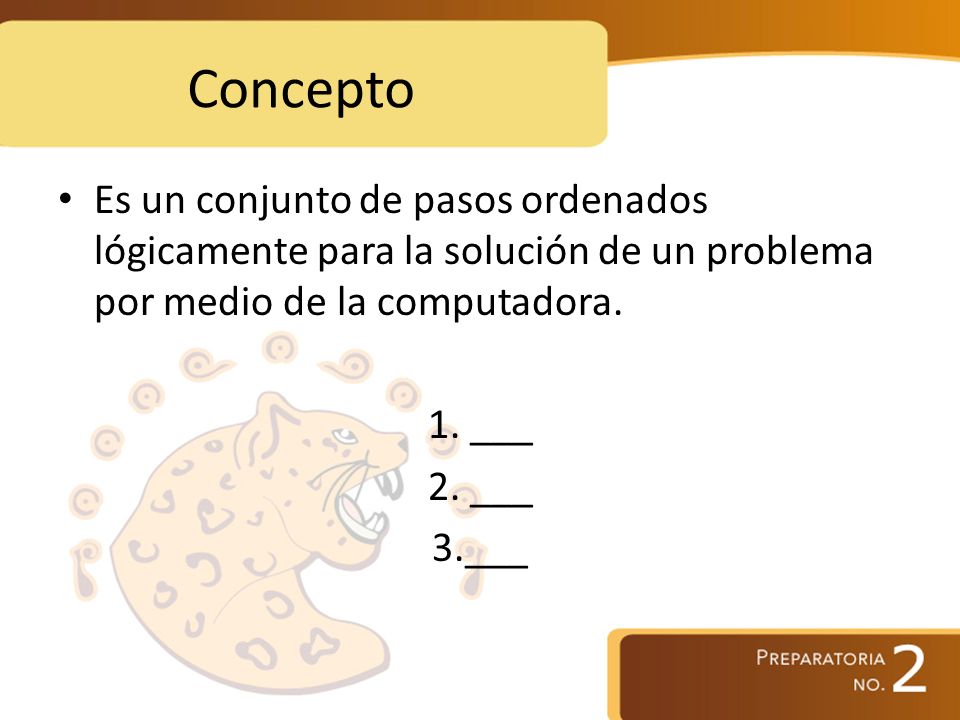 Concepto Es un conjunto de pasos ordenados lógicamente para la solución de un problema por medio de la computadora.