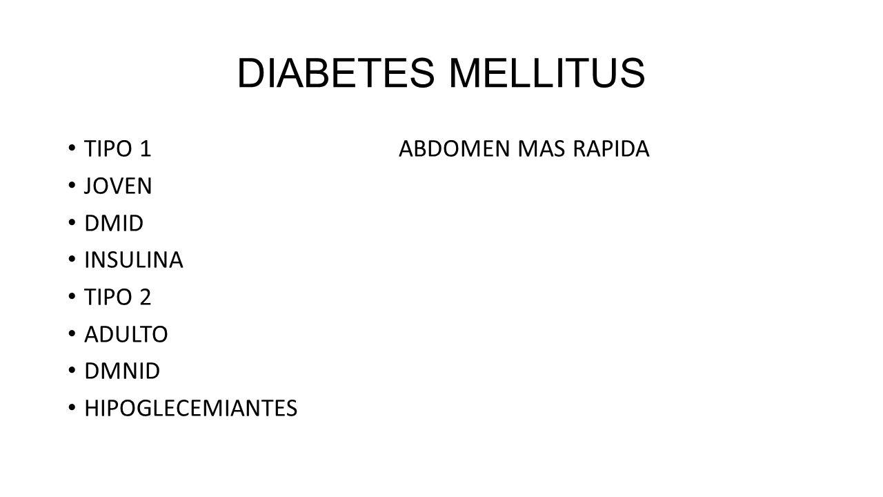 DIABETES MELLITUS TIPO 1 ABDOMEN MAS RAPIDA JOVEN DMID INSULINA TIPO 2