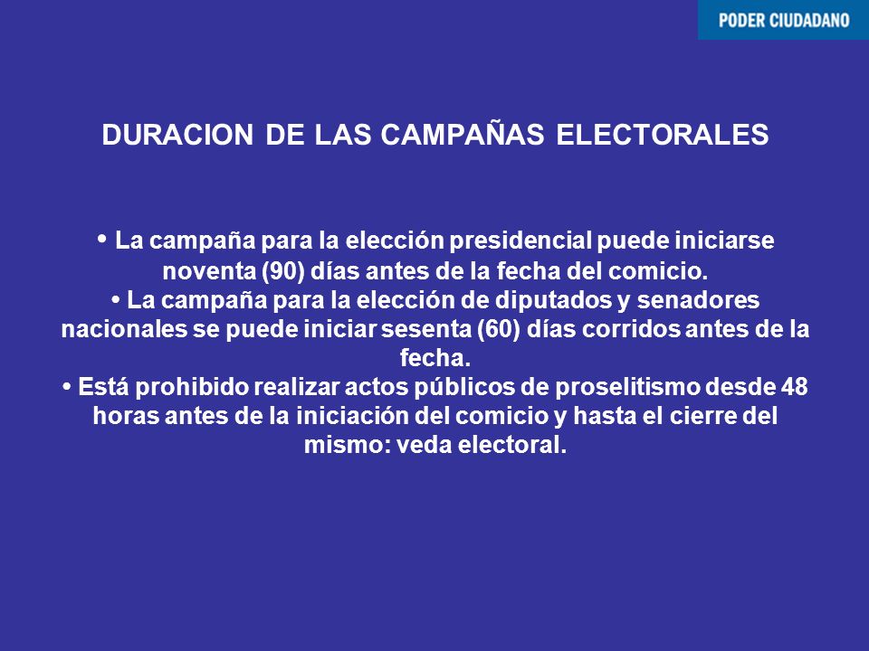 DURACION DE LAS CAMPAÑAS ELECTORALES • La campaña para la elección presidencial puede iniciarse noventa (90) días antes de la fecha del comicio.