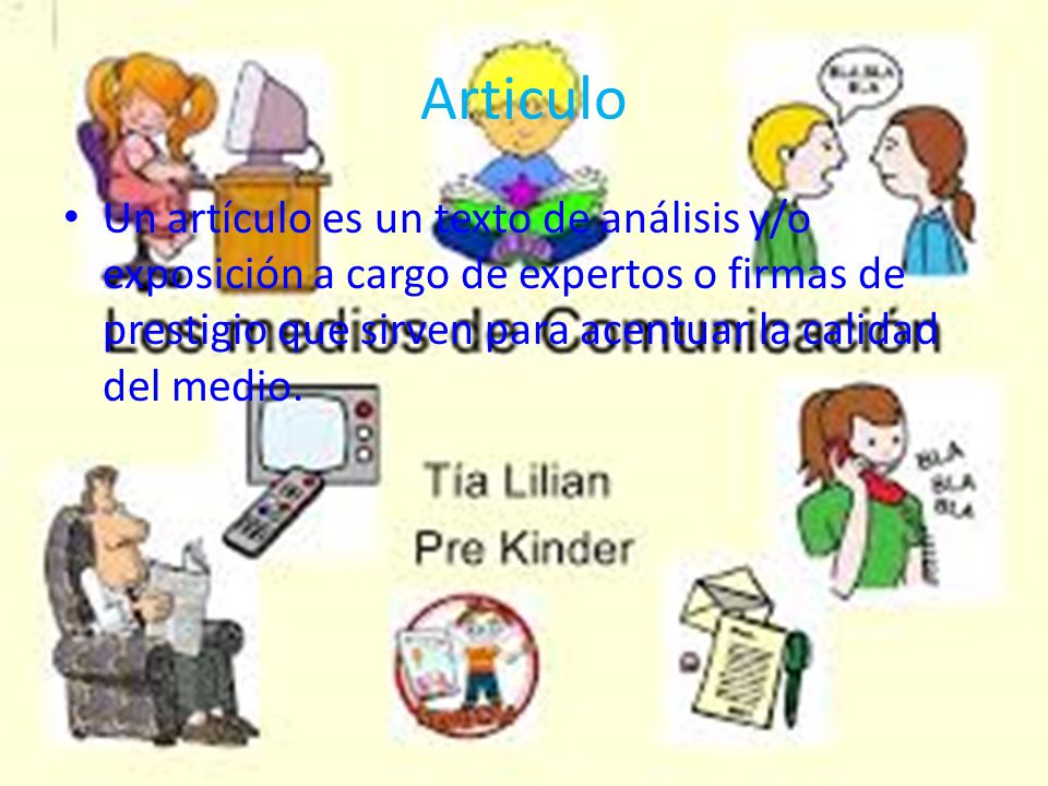 Articulo Un artículo es un texto de análisis y/o exposición a cargo de expertos o firmas de prestigio que sirven para acentuar la calidad del medio.