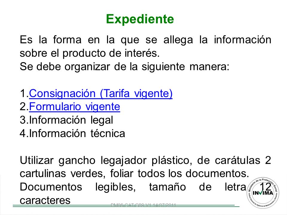 Expediente Es la forma en la que se allega la información sobre el producto de interés. Se debe organizar de la siguiente manera: