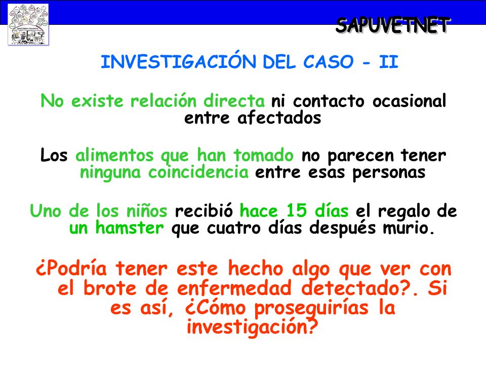 SAPUVETNET INVESTIGACIÓN DEL CASO - II. No existe relación directa ni contacto ocasional entre afectados.