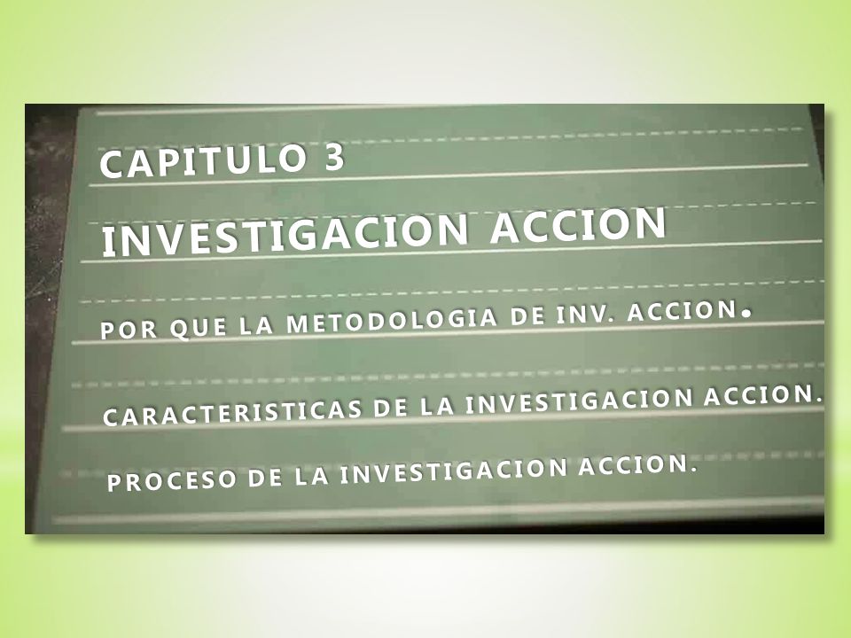 INVESTIGACION ACCION CAPITULO 3 POR QUE LA METODOLOGIA DE INV. ACCION.