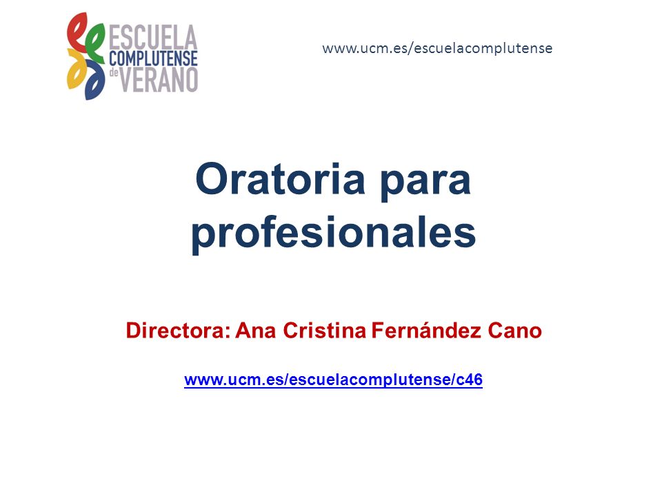 Oratoria para profesionales Directora: Ana Cristina Fernández Cano
