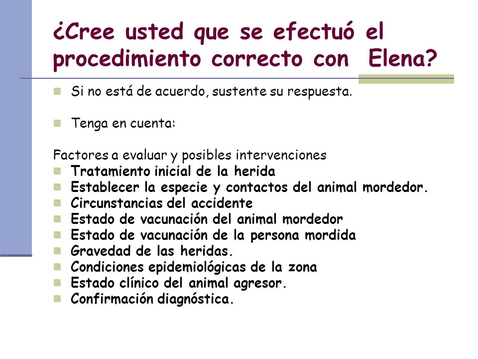¿Cree usted que se efectuó el procedimiento correcto con Elena