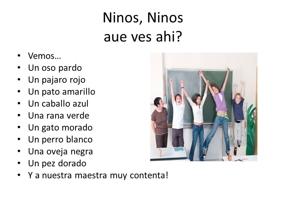 Ninos, Ninos aue ves ahi Vemos… Un oso pardo Un pajaro rojo