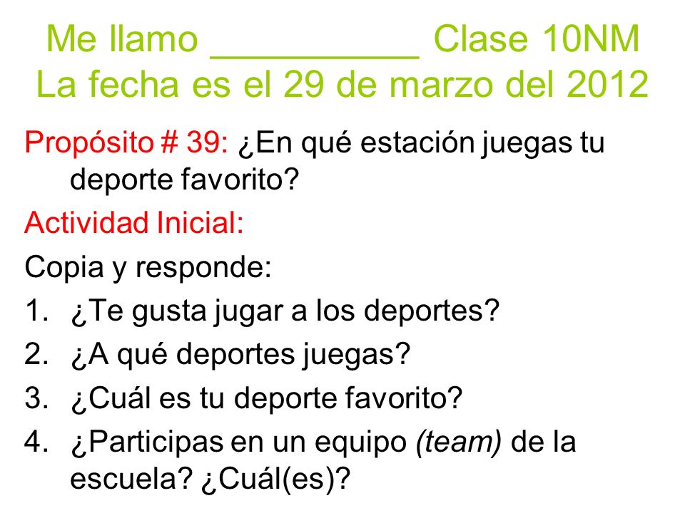 Me llamo __________ Clase 10NM La fecha es el 29 de marzo del 2012