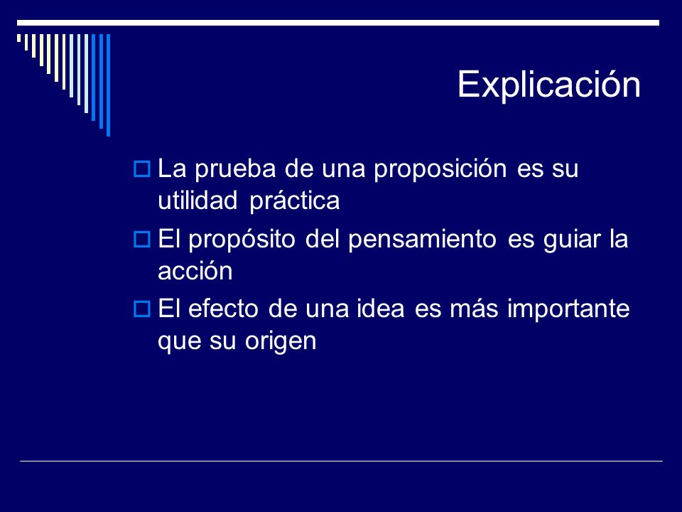 Explicación La prueba de una proposición es su utilidad práctica