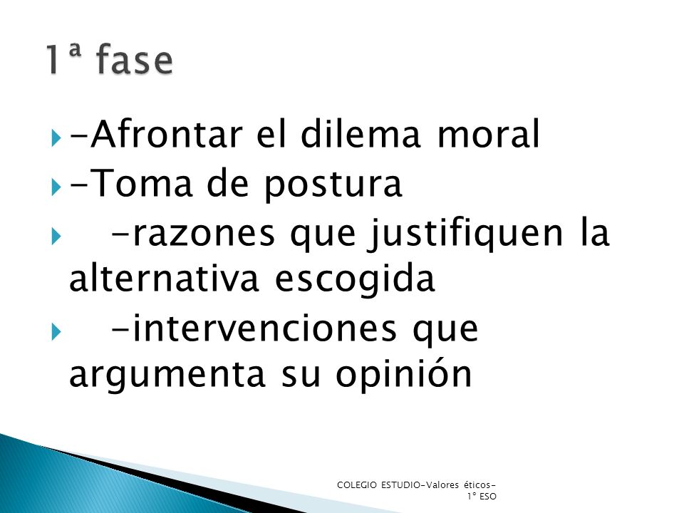 1ª fase -Afrontar el dilema moral -Toma de postura