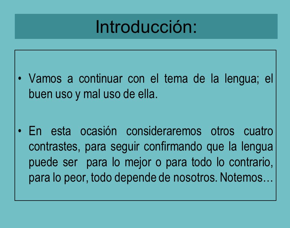 Introducción: Vamos a continuar con el tema de la lengua; el buen uso y mal uso de ella.