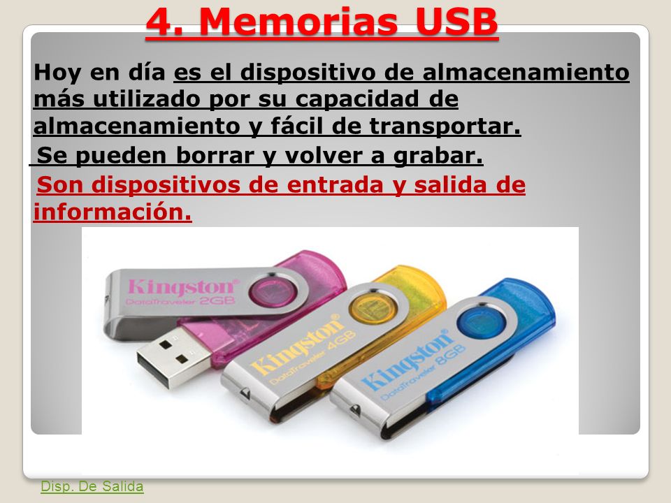 4. Memorias USB Se pueden borrar y volver a grabar.