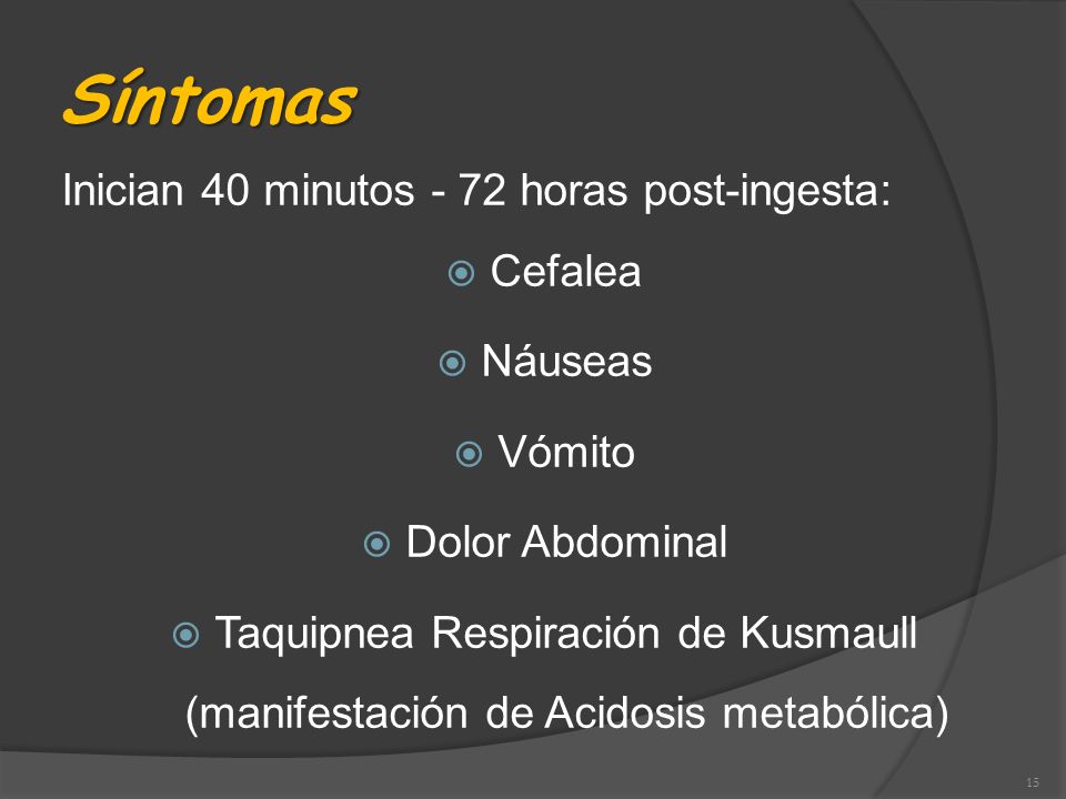 Síntomas Inician 40 minutos - 72 horas post-ingesta: Cefalea Náuseas