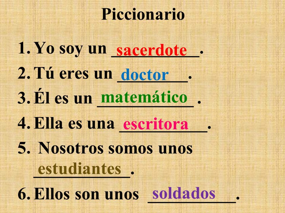 Piccionario Yo soy un __________. Tú eres un ________. Él es un ___________ . Ella es una __________.
