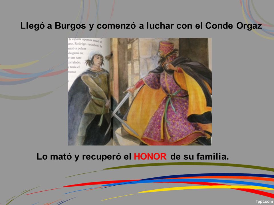 Llegó a Burgos y comenzó a luchar con el Conde Orgaz