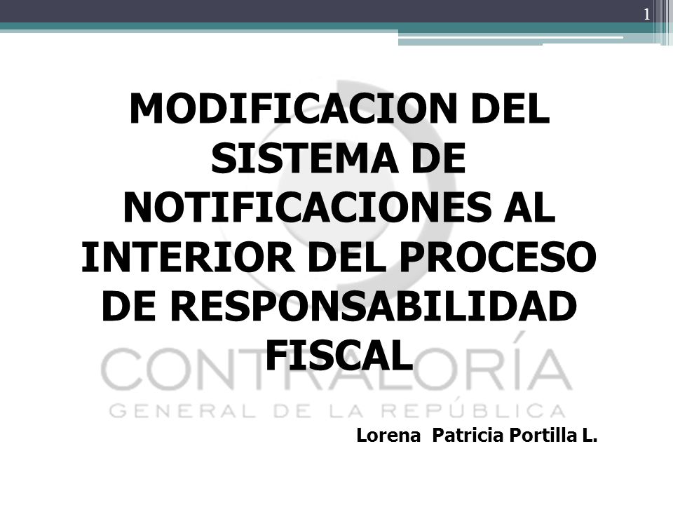 MODIFICACION DEL SISTEMA DE NOTIFICACIONES AL INTERIOR DEL PROCESO DE RESPONSABILIDAD FISCAL
