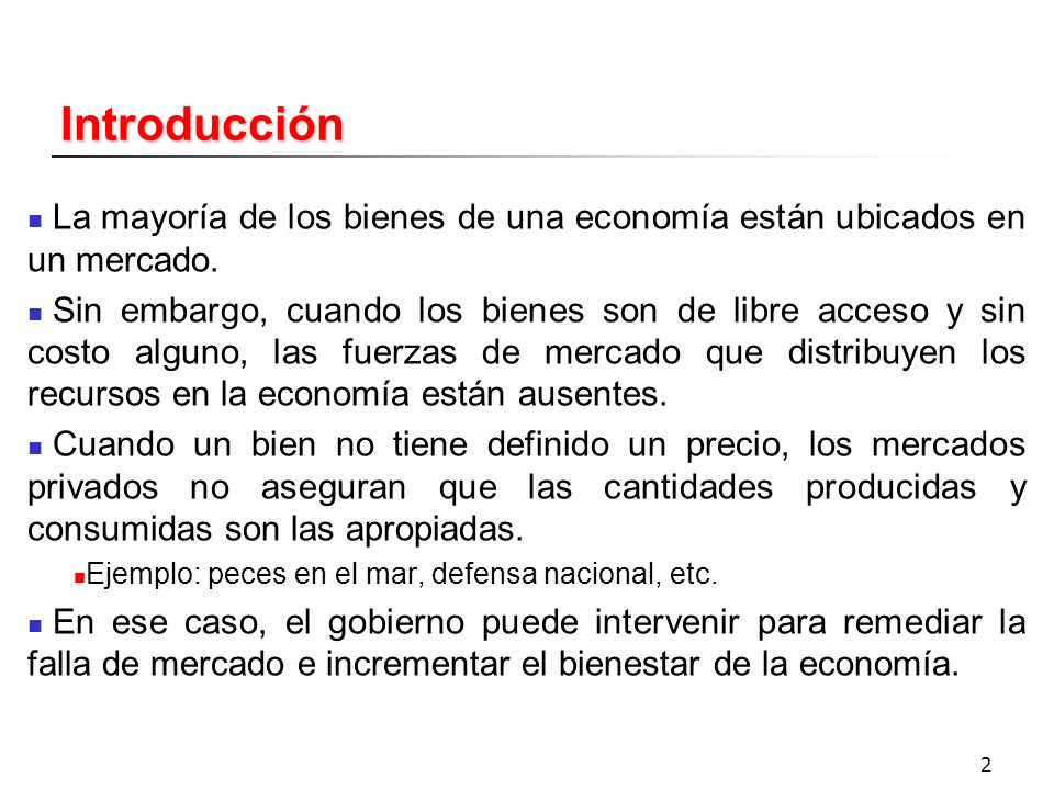 Introducción La mayoría de los bienes de una economía están ubicados en un mercado.