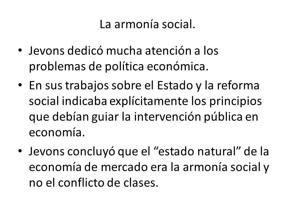 La armonía social. Jevons dedicó mucha atención a los problemas de política económica.