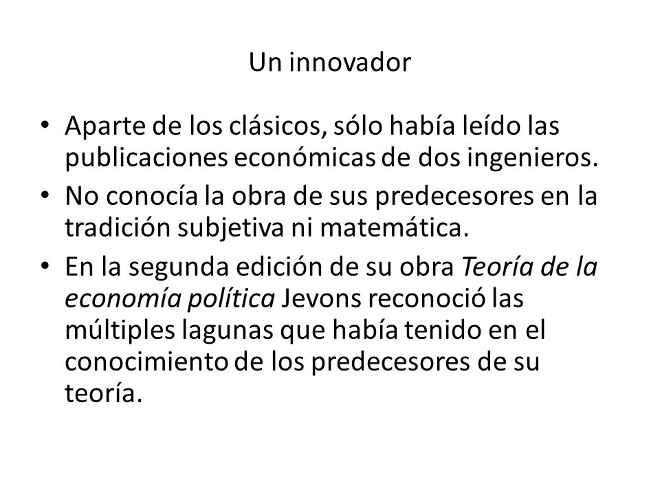 Un innovador Aparte de los clásicos, sólo había leído las publicaciones económicas de dos ingenieros.