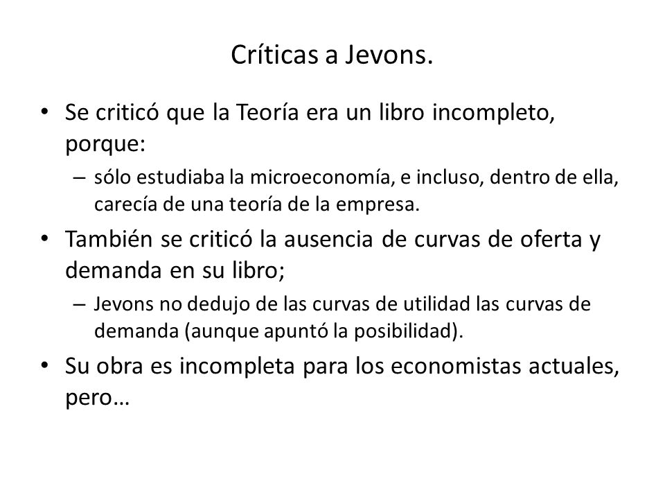 Críticas a Jevons. Se criticó que la Teoría era un libro incompleto, porque: