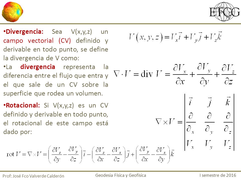 Divergencia: Sea V(x,y,z) un campo vectorial (CV) definido y derivable en todo punto, se define la divergencia de V como: