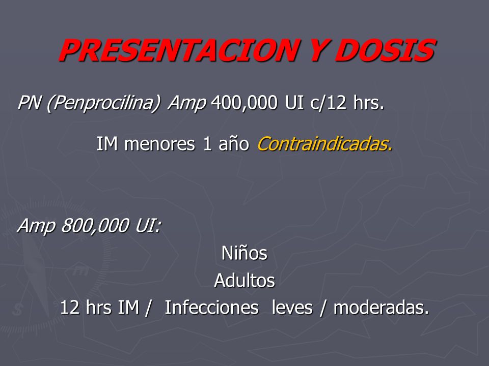 PRESENTACION Y DOSIS PN (Penprocilina) Amp 400,000 UI c/12 hrs.
