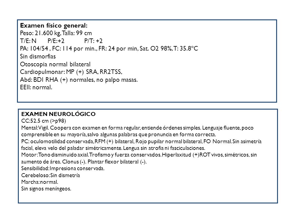 Examen físico general: Peso: kg, Talla: 99 cm