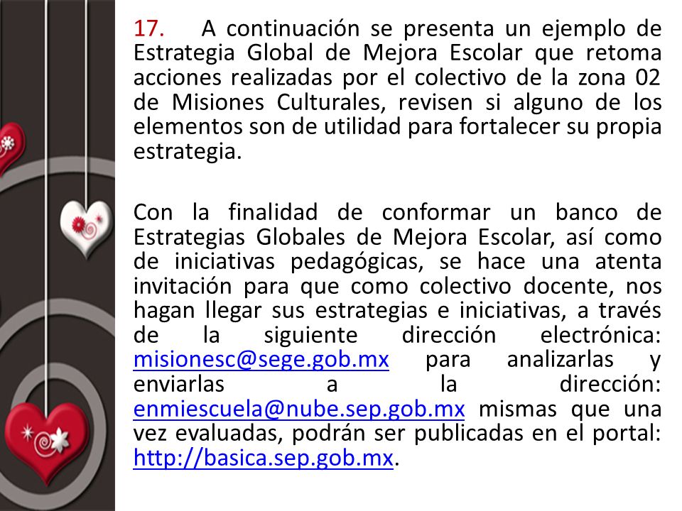 17. A continuación se presenta un ejemplo de Estrategia Global de Mejora Escolar que retoma acciones realizadas por el colectivo de la zona 02 de Misiones Culturales, revisen si alguno de los elementos son de utilidad para fortalecer su propia estrategia.