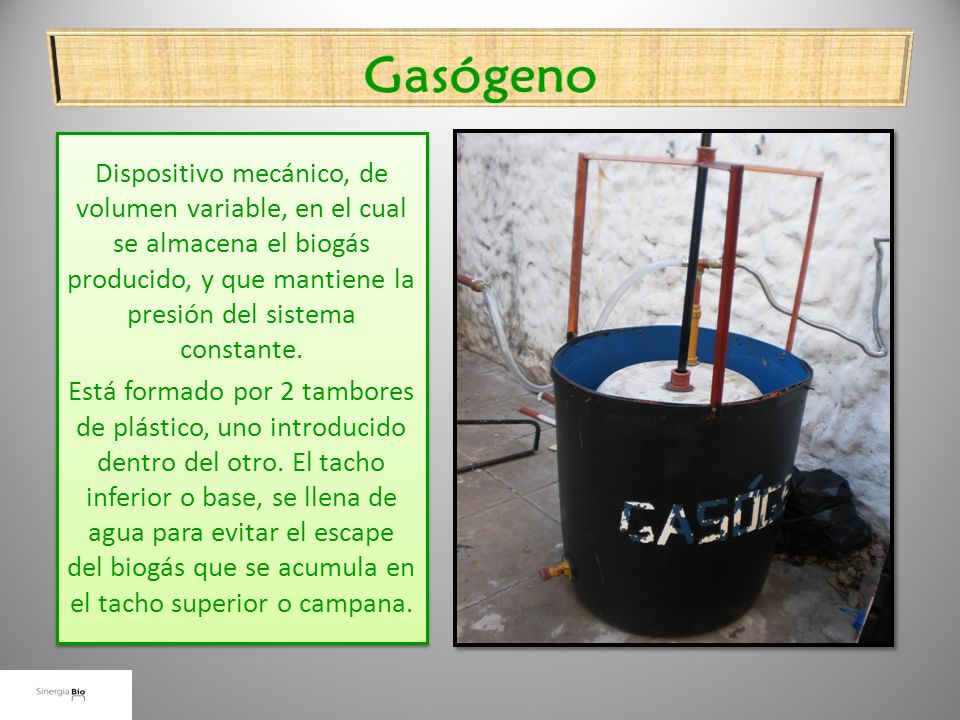 Gasógeno Dispositivo mecánico, de volumen variable, en el cual se almacena el biogás producido, y que mantiene la presión del sistema constante.