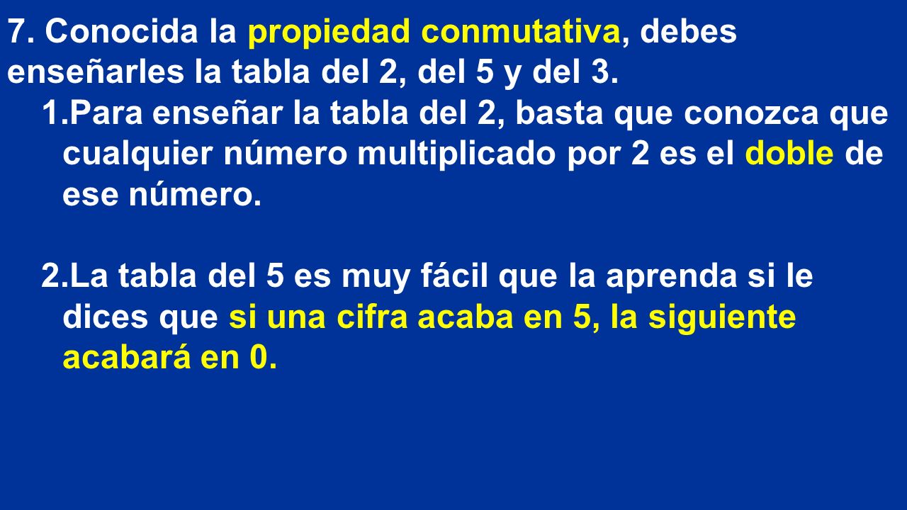 7. Conocida la propiedad conmutativa, debes enseñarles la tabla del 2, del 5 y del 3.