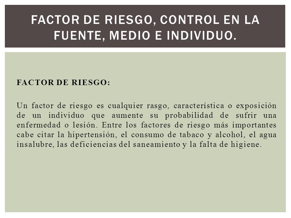 FACTOR DE RIESGO, CONTROL EN LA FUENTE, MEDIO E INDIVIDUO.