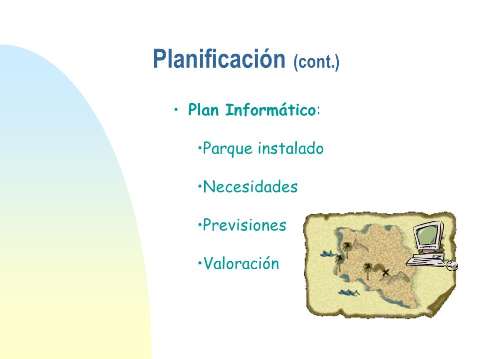 Planificación (cont.) Plan Informático: Parque instalado Necesidades