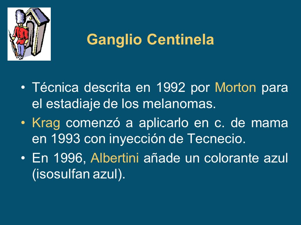 Ganglio Centinela Técnica descrita en 1992 por Morton para el estadiaje de los melanomas.